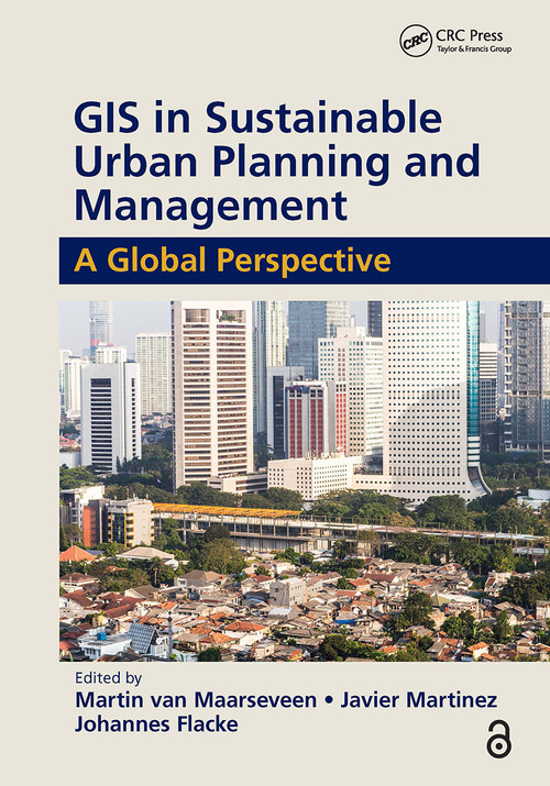 GIS in Sustainable Urban Planning and Management (A Global Perspective) by Martin van Maarseveen, Javier Martinez, Johannes Flacke, 9781032475806