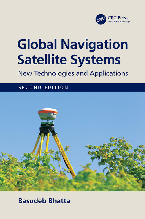 Global Navigation Satellite Systems (New Technologies and Applications) by Basudeb Bhatta, 9780367709723