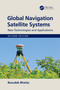 Global Navigation Satellite Systems (New Technologies and Applications) by Basudeb Bhatta, 9780367709723