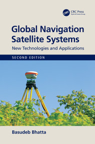 Global Navigation Satellite Systems (New Technologies and Applications) by Basudeb Bhatta, 9780367709723