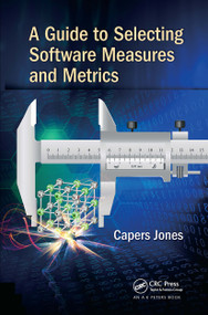 A Guide to Selecting Software Measures and Metrics by Capers Jones, 9781032476919