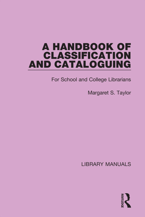 A Handbook of Classification and Cataloguing (For School and College Librarians) by Margaret S. Taylor, 9781032133003