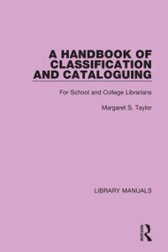 A Handbook of Classification and Cataloguing (For School and College Librarians) by Margaret S. Taylor, 9781032133003