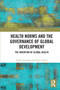 Health Norms and the Governance of Global Development (The Invention of Global Health) - 9780367707460 by Anders Granmo, Pieter Fourie, 9780367707460
