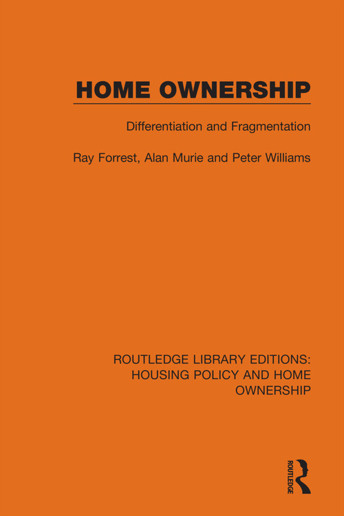 Home Ownership (Differentiation and Fragmentation) by Ray Forrest, Alan Murie, Peter Williams, 9780367678944