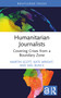 Humanitarian Journalists (Covering Crises from a Boundary Zone) by Martin Scott, Kate Wright, Mel Bunce, 9781032407678