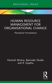 Human Resource Management for Organisational Change (Theoretical Formulations) by Paritosh Mishra, Balvinder Shukla, R. Sujatha, 9781032042978