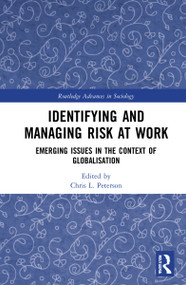 Identifying and Managing Risk at Work (Emerging Issues in the Context of Globalisation) by Chris L. Peterson, 9780367757915