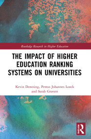 The Impact of Higher Education Ranking Systems on Universities by Kevin Downing, Petrus Johannes Loock, Sarah Gravett, 9780367746148