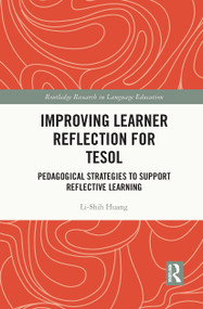 Improving Learner Reflection for TESOL (Pedagogical Strategies to Support Reflective Learning) by Li-Shih Huang, 9781032016771