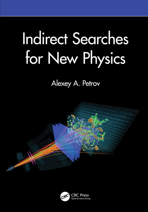 Indirect Searches for New Physics by Alexey A. Petrov, 9780367765514
