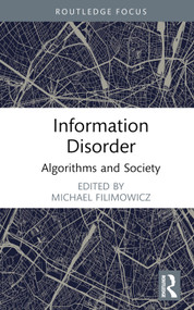 Information Disorder (Algorithms and Society) by Michael Filimowicz, 9781032290775