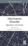 Information Disorder (Algorithms and Society) by Michael Filimowicz, 9781032290775