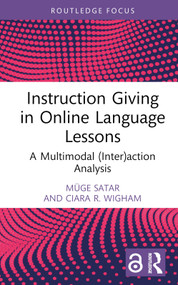 Instruction Giving in Online Language Lessons (A Multimodal (Inter)action Analysis) by Müge Satar, Ciara R. Wigham, 9781032227948
