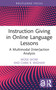 Instruction Giving in Online Language Lessons (A Multimodal (Inter)action Analysis) by Müge Satar, Ciara R. Wigham, 9781032227948