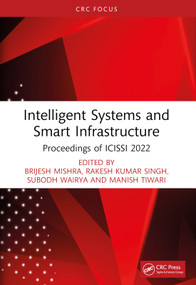 Intelligent Systems and Smart Infrastructure (Proceedings of ICISSI 2022) by Brijesh Mishra, Rakesh Kumar Singh, Subodh Wairya, Manish Tiwari, 9781032412870