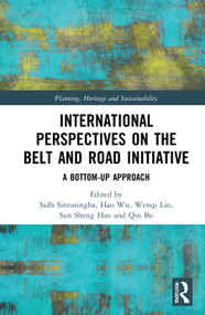 International Perspectives on the Belt and Road Initiative (A Bottom-Up Approach) by Sidh Sintusingha, Hao Wu, Wenqi Lin, Sun Sheng Han, Bo Qin, 9780367761813