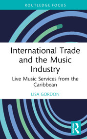 International Trade and the Music Industry (Live Music Services from the Caribbean) by Lisa Gordon, 9781032380612