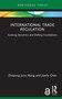 International Trade Regulation (Evolving Dynamics and Shifting Foundations) by Zhiqiong June Wang, Jianfu Chen, 9781032230528