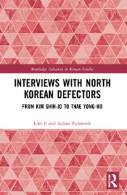 Interviews with North Korean Defectors (From Kim Shin-jo to Thae Yong-ho) by Lim Il, Adam Zulawnik, 9780367716158