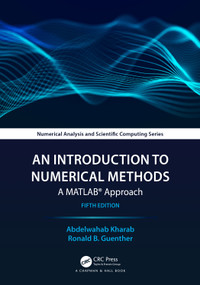 An Introduction to Numerical Methods (A MATLAB® Approach) by Abdelwahab Kharab, Ronald B. Guenther, 9781032406831