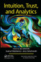 Intuition, Trust, and Analytics by Jay Liebowitz, Joanna Paliszkiewicz, Jerzy Gołuchowski, 9781032476513