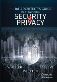 The IoT Architect's Guide to Attainable Security and Privacy - 9781032475233 by Damilare D. Fagbemi, David Wheeler, JC Wheeler, 9781032475233