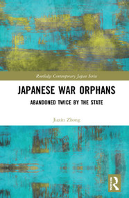Japanese War Orphans (Abandoned Twice by the State) by Jiaxin Zhong, 9781032138206