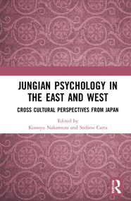 Jungian Psychology in the East and West (Cross-Cultural Perspectives from Japan) by Konoyu Nakamura, Stefano Carta, 9780367766887