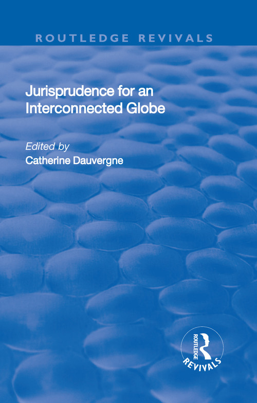 Jurisprudence for an Interconnected Globe by Catherine Dauvergne, 9781138709294