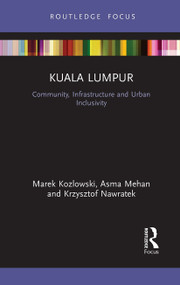 Kuala Lumpur (Community, Infrastructure and Urban Inclusivity) - 9781032474830 by Marek Kozlowski, Asma Mehan, Krzysztof Nawratek, 9781032474830