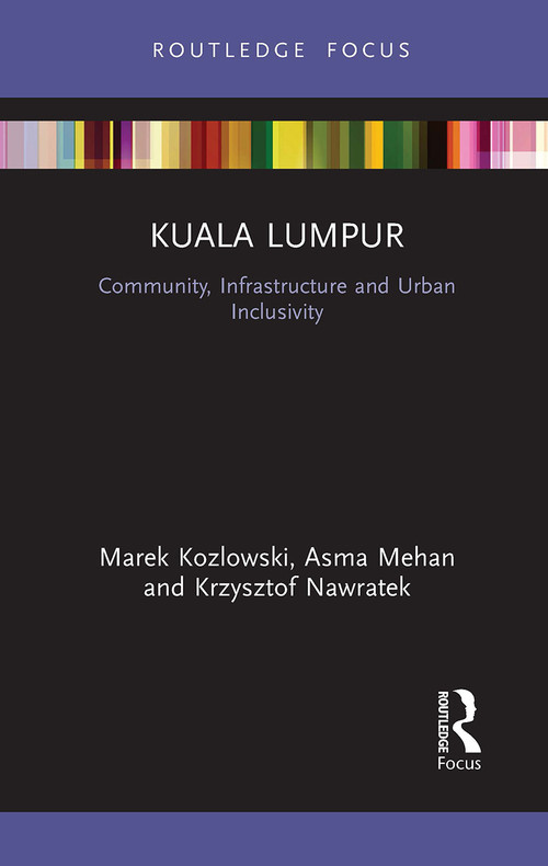 Kuala Lumpur (Community, Infrastructure and Urban Inclusivity) - 9781032474830 by Marek Kozlowski, Asma Mehan, Krzysztof Nawratek, 9781032474830