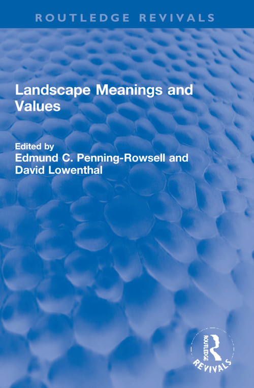 Landscape Meanings and Values by Edmund C. Penning-Rowsell, David Lowenthal, 9781032218434
