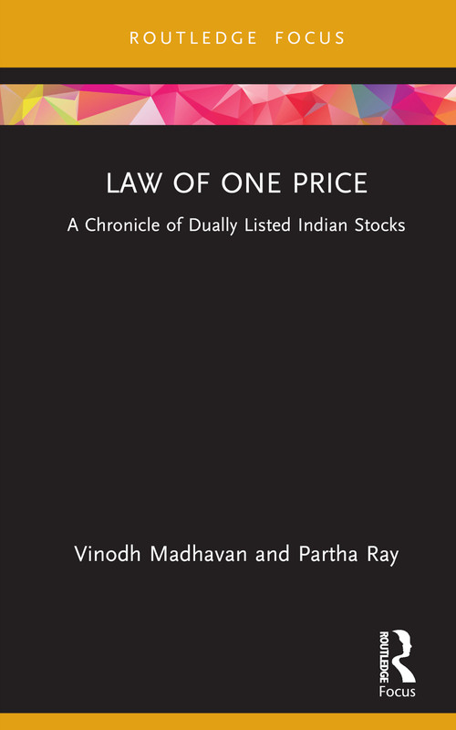 Law of One Price (A Chronicle of Dually Listed Indian Stocks) by Vinodh Madhavan, Partha Ray, 9781032457819