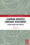 Learning-Oriented Language Assessment (Putting Theory into Practice) by Atta Gebril, 9780367761141
