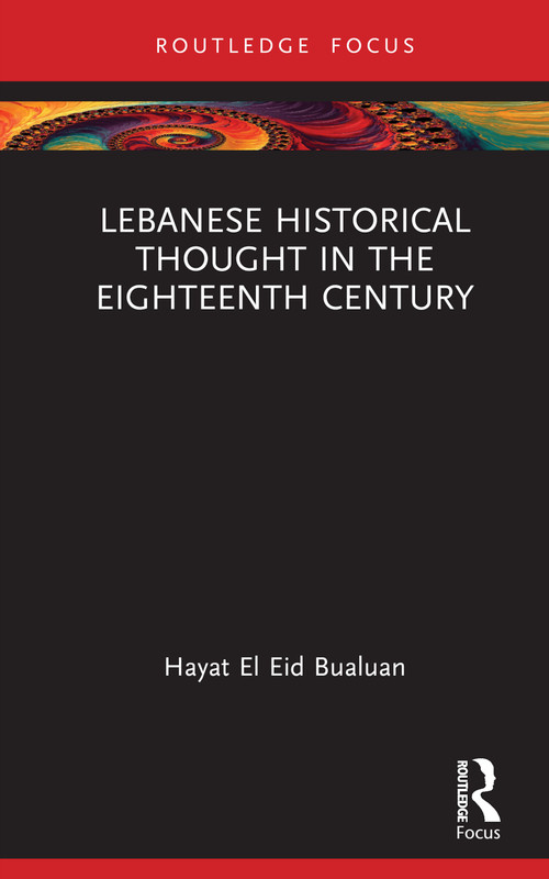 Lebanese Historical Thought in the Eighteenth Century by Hayat El Eid Bualuan, 9780367902629