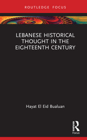 Lebanese Historical Thought in the Eighteenth Century by Hayat El Eid Bualuan, 9780367902629