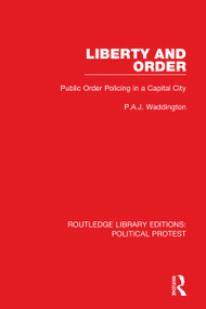 Liberty and Order (Public Order Policing in a Capital City) by P.A.J. Waddington, 9781032042756