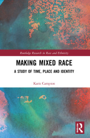 Making Mixed Race (A Study of Time, Place and Identity) by Karis Campion, 9781032139326