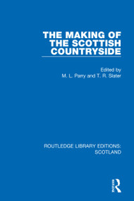 The Making of the Scottish Countryside by M. L. Parry, T. R. Slater, 9781032012001