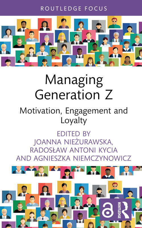Managing Generation Z (Motivation, Engagement and Loyalty) by Agnieszka Niemczynowicz, Radosław Antoni Kycia, Joanna Nieżurawska, 9781032406084