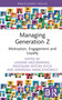 Managing Generation Z (Motivation, Engagement and Loyalty) by Agnieszka Niemczynowicz, Radosław Antoni Kycia, Joanna Nieżurawska, 9781032406084