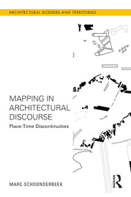 Mapping in Architectural Discourse (Place-Time Discontinuities) by Marc Schoonderbeek, 9781032126357