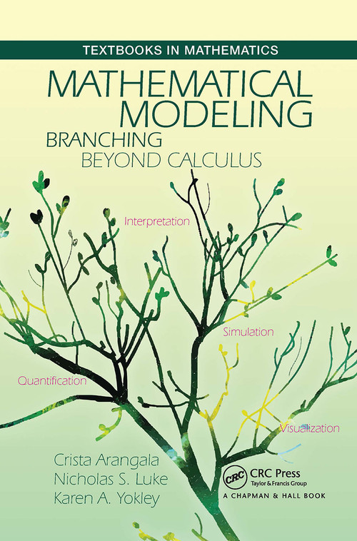 Mathematical Modeling (Branching Beyond Calculus) by Crista Arangala, Nicolas S. Luke, Karen A. Yokley, 9781032476339