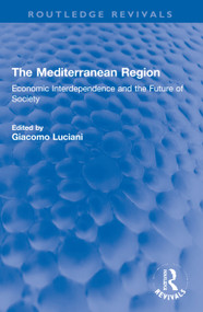 The Mediterranean Region (Economic Interdependence and the Future of Society) by Giacomo Luciani, 9780367698362