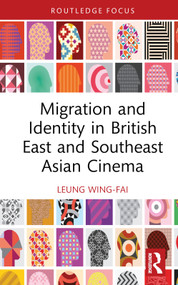 Migration and Identity in British East and Southeast Asian Cinema by Wing-Fai Leung, 9781032430478