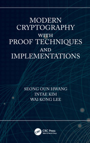 Modern Cryptography with Proof Techniques and Implementations by Seong Oun Hwang, Intae Kim, Wai Kong Lee, 9780367723231