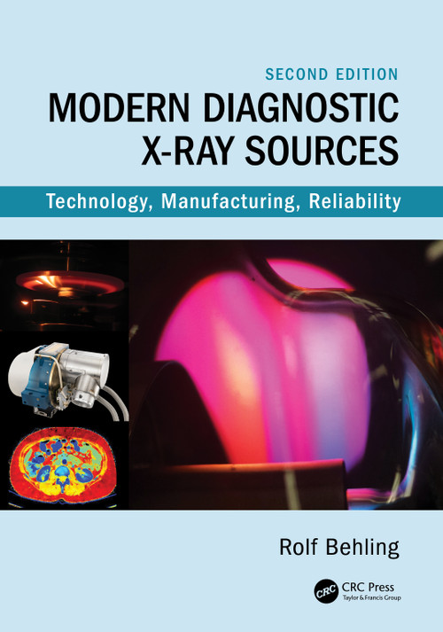 Modern Diagnostic X-Ray Sources (Technology, Manufacturing, Reliability) by Rolf Behling, 9780367558451