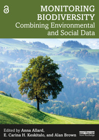 Monitoring Biodiversity (Combining Environmental and Social Data) by Anna Allard, E. Carina H. Keskitalo, Alan Brown, 9781032015941