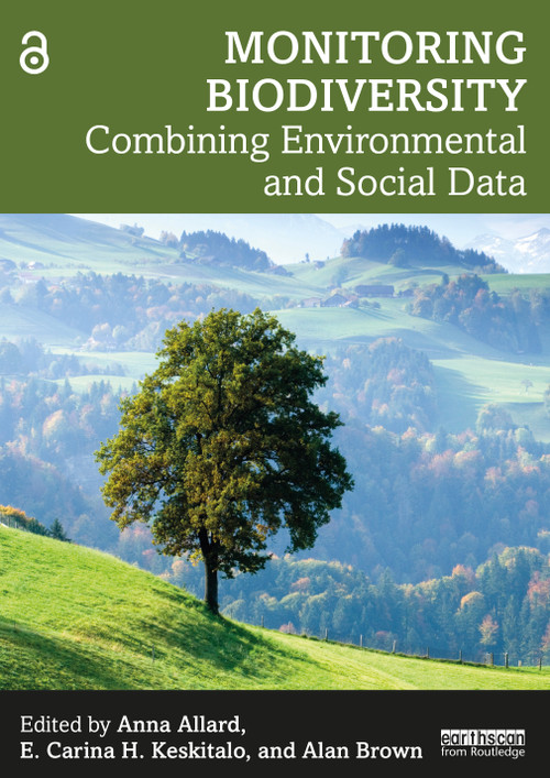Monitoring Biodiversity (Combining Environmental and Social Data) by Anna Allard, E. Carina H. Keskitalo, Alan Brown, 9781032015941
